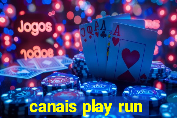 canais play run